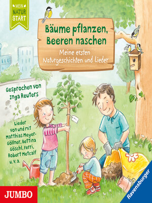 cover image of Bäume pflanzen, Beeren naschen. Meine ersten Naturgeschichten und Lieder